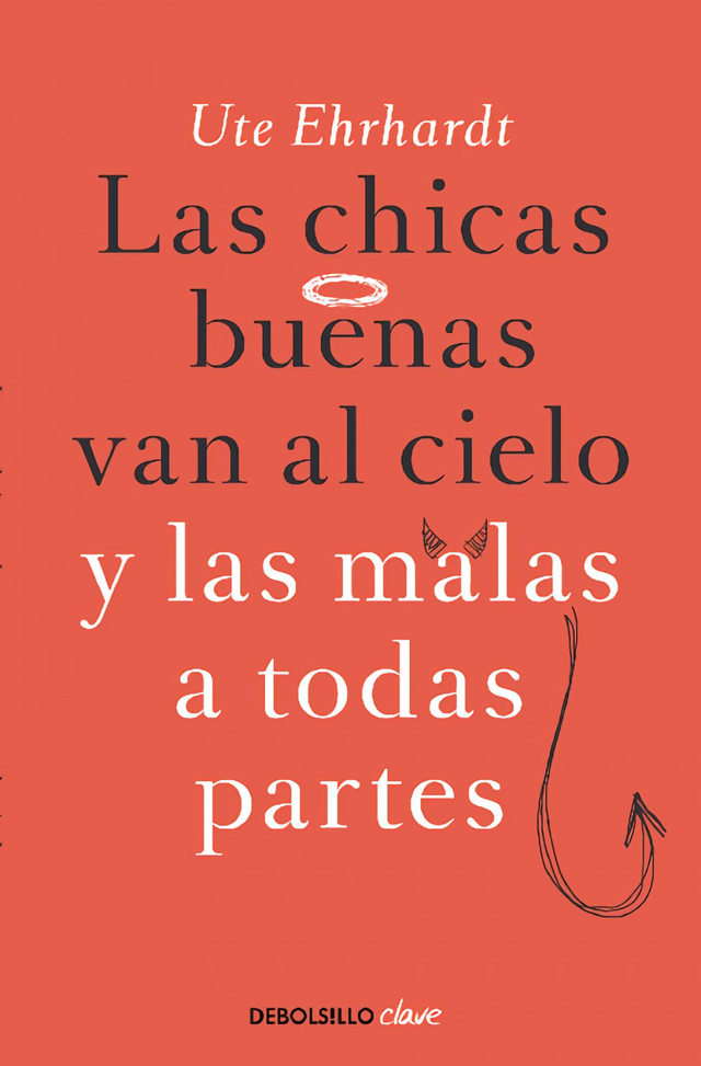 Las chicas buenas van al cielo y las malas a todas partes - Ute Ehrhardt