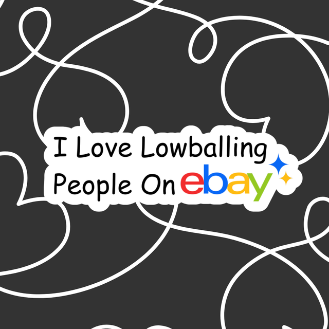 I love lowballing people on ebay sticker