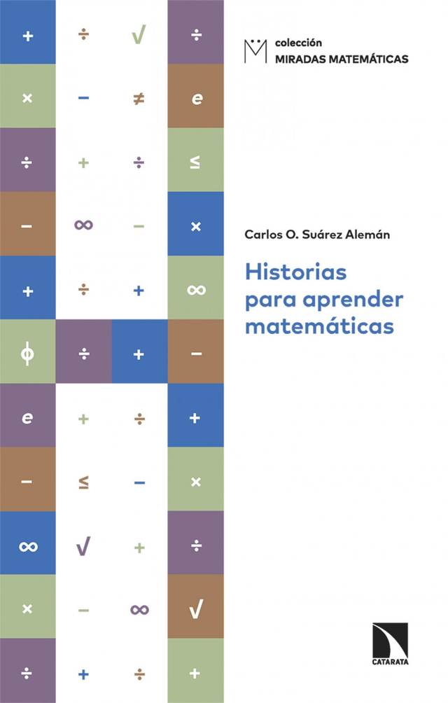 Historias para aprender matemáticas - Carlos O. Suárez Alemán