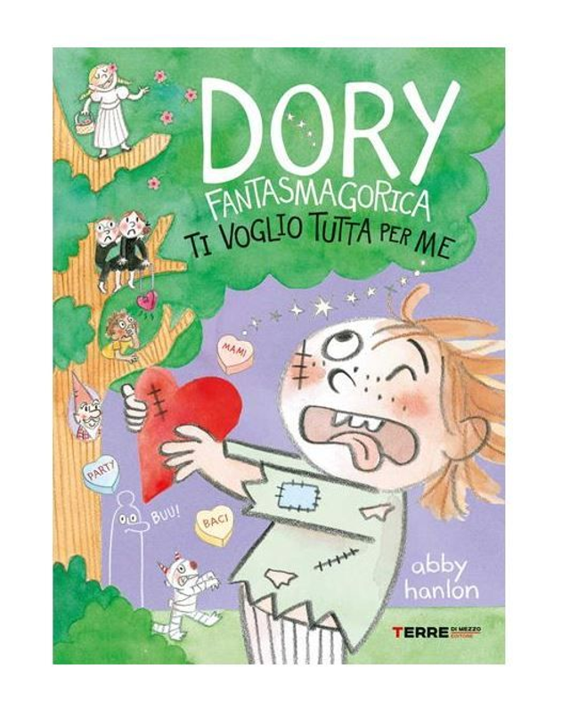 Ti voglio tutta per me. Dory fantasmagorica - di Abby Hanlon