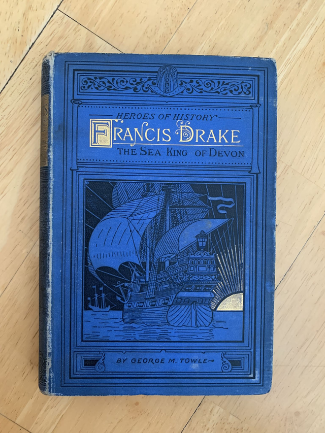 Francis Drake the Sea King of Devon