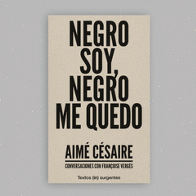 Negro soy, negro me quedo - Aimé Césaire