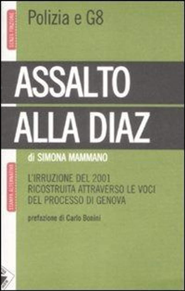 Mammano Simona - Assalto alla Diaz. L'irruzione ricostruita attraverso le voci del processo di Genova