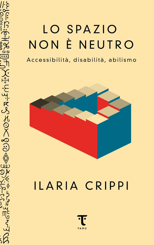 Crippi Ilaria - Lo spazio non è neutro. Accessibilità, disabilità, abilismo