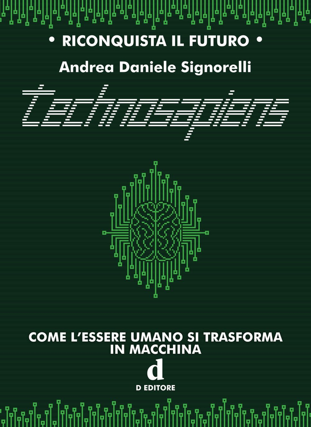 Signorelli Andrea Dani - Technosapiens. Come l'essere umano si trasforma in macchina
