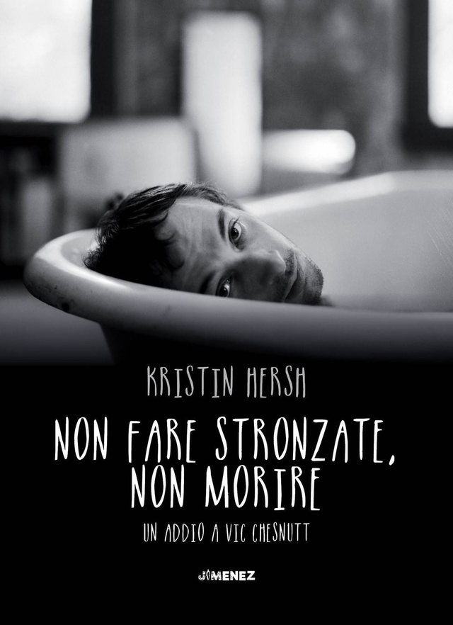 Hersh Kristin - Non fare stronzate, non morire. Un addio a Vic Chesnutt