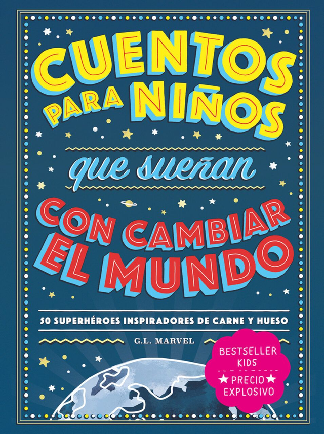 Cuentos para niños: que sueñan con CAMBIAR EL MUNDO - G.L. Marvel