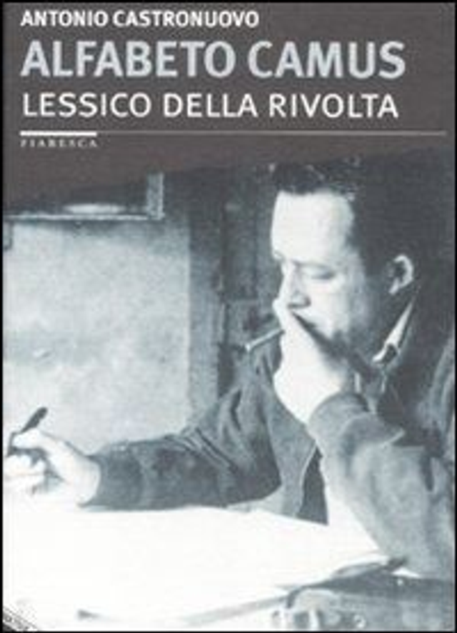 Castronuovo Antonio - Alfabeto Camus. Lessico della rivolta