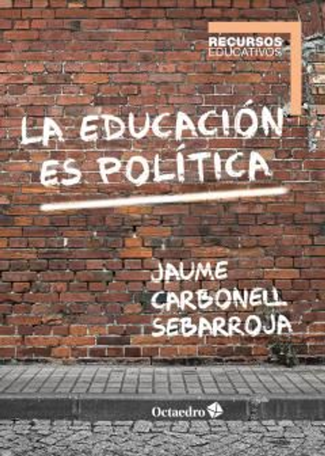 La educación es política - Jaume Carbonell Sebarroja