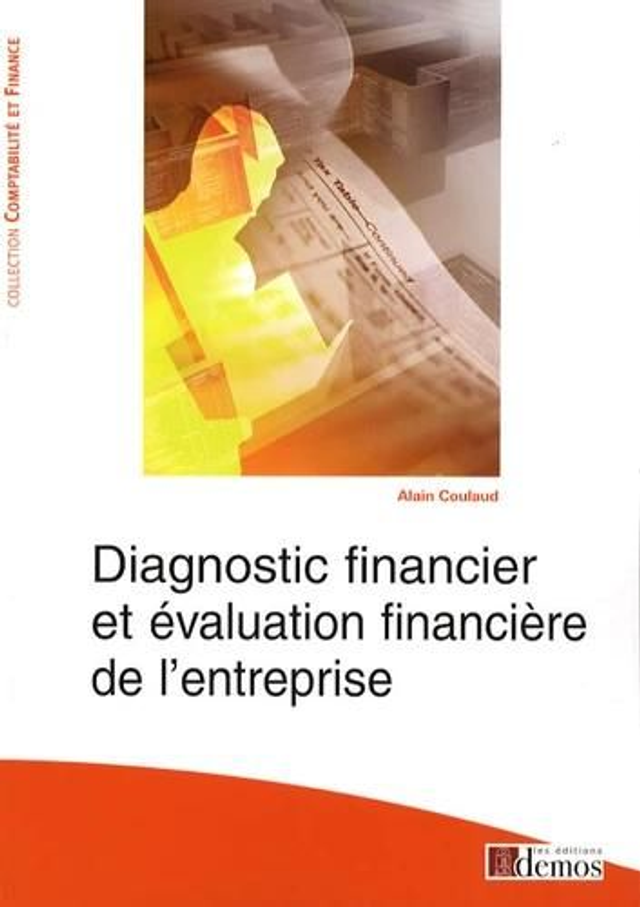 Diagnostic financier et évaluation financière de l'entreprise
Alain Coulaud