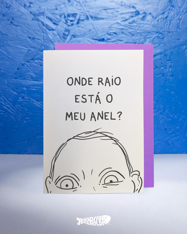 O meu anel?