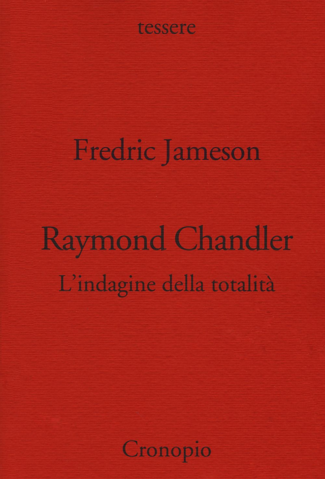 Jameson Fredric - Raymond Chandler. L'indagine della totalità