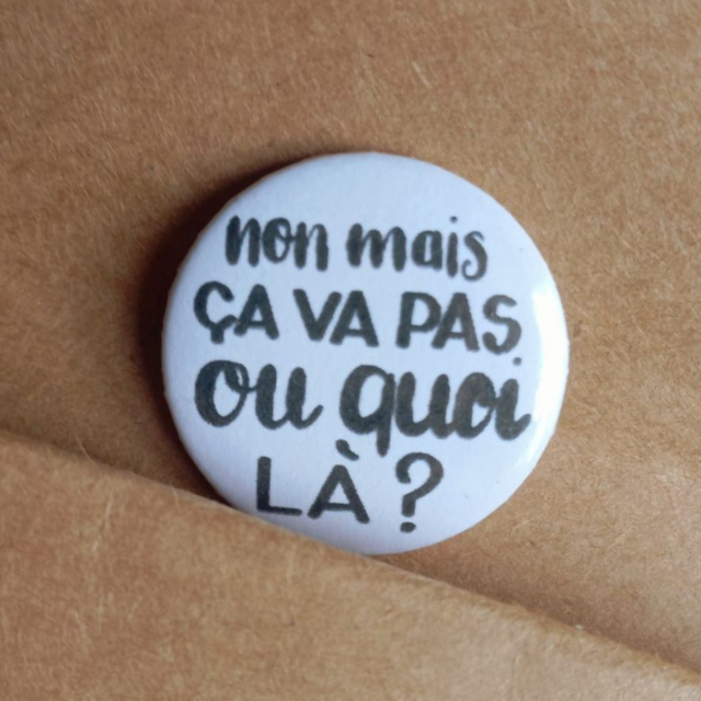 Non mais ça va pas ou quoi là ?