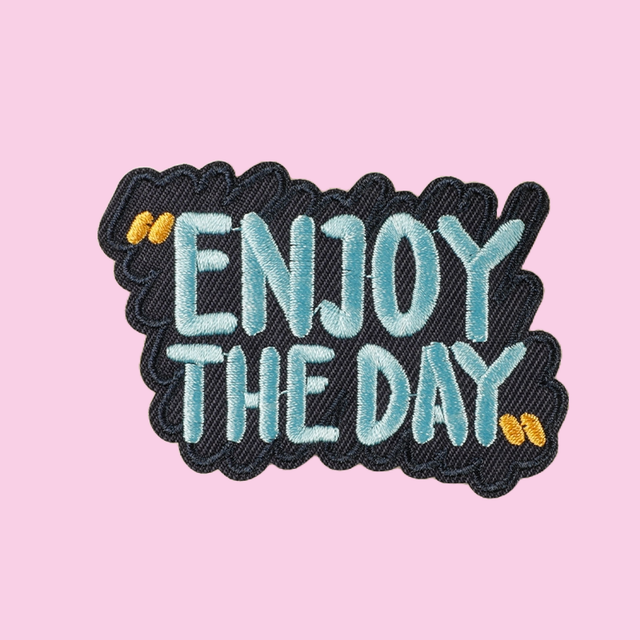 "Enjoy The Day"