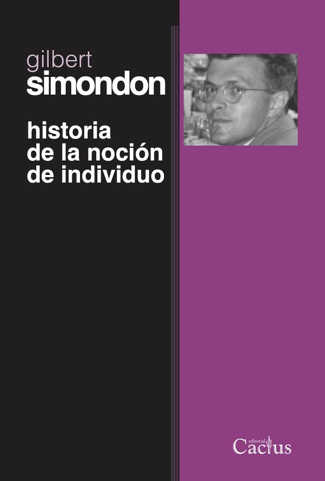 HISTORIA DE LA NOCIÓN DE INDIVIDUO, Gilbert Simondon