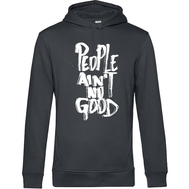 PEOPLE AIN'T NO GOOD HOODIE 