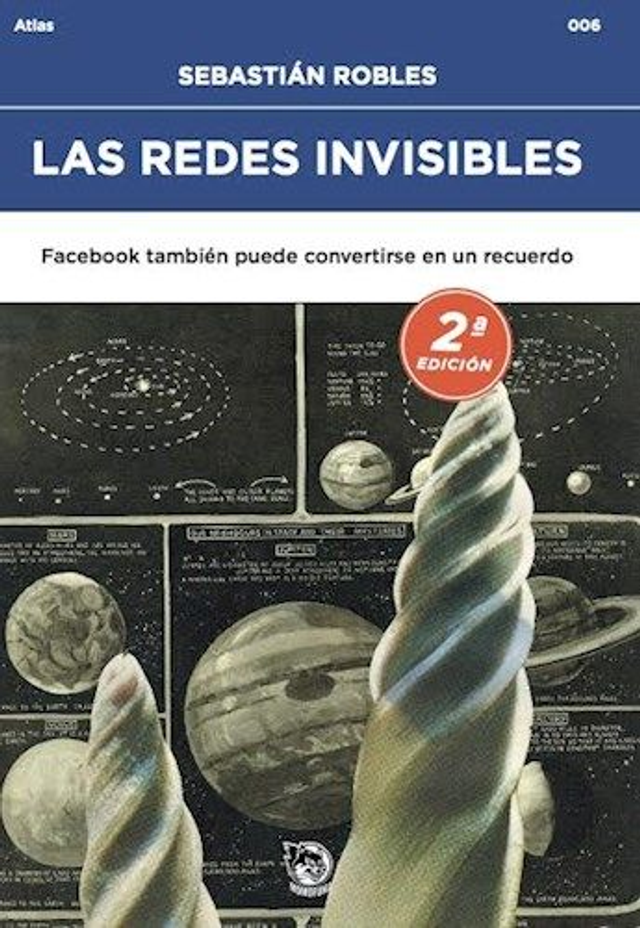 Las redes invisibles: Facebook también puede convertirse en un recuerdo - Sebastián Robles