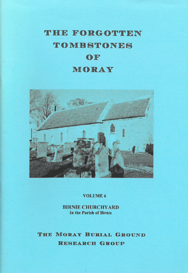 The Forgotten Tombstones of Moray Volume 6 for Birnie Churchyard