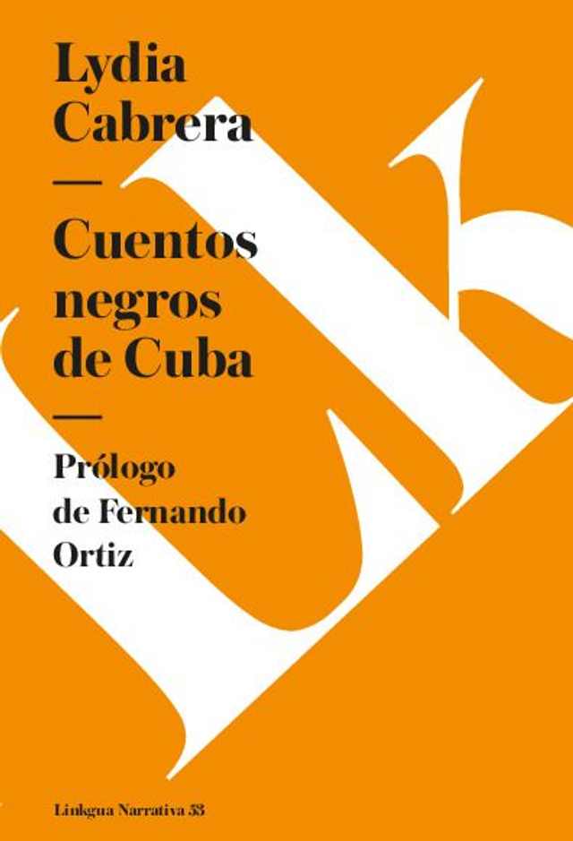 Cuentos negros de Cuba: Prólogo de Fernando Ortiz - Lydia Cabrera
