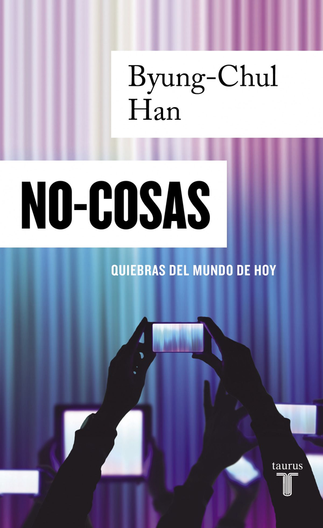 No-cosas: Quiebras del mundo de hoy - Byung-Chul Han
