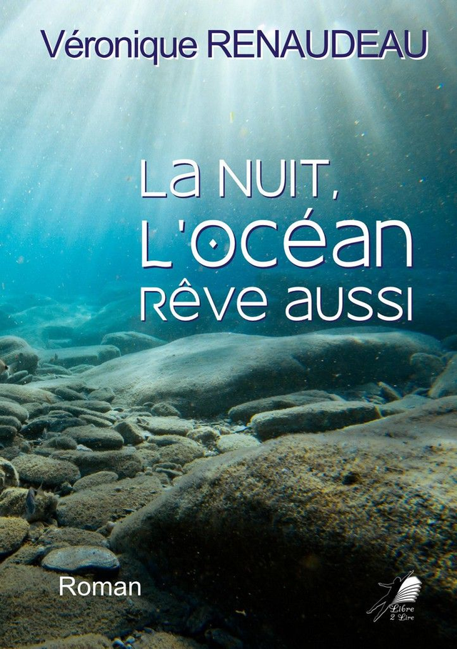 La Nuit, l'Océan rêve aussi - Roman initiatique