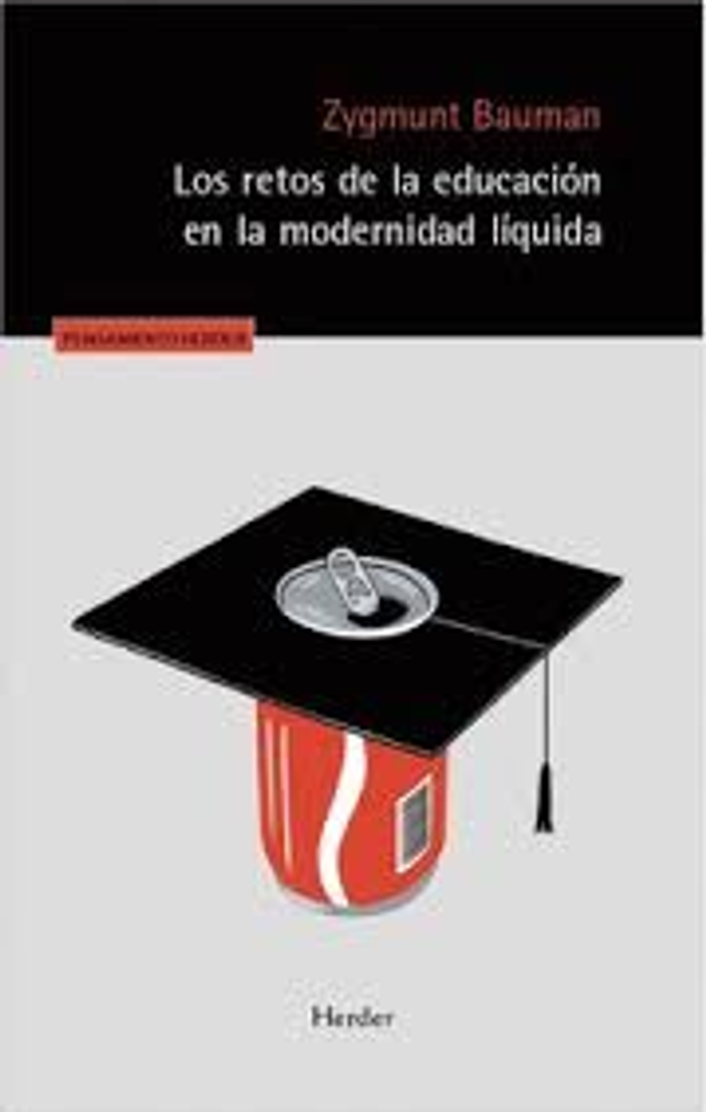 Los retos de la educación en la modernidad líquida - Zygmunt Bauman