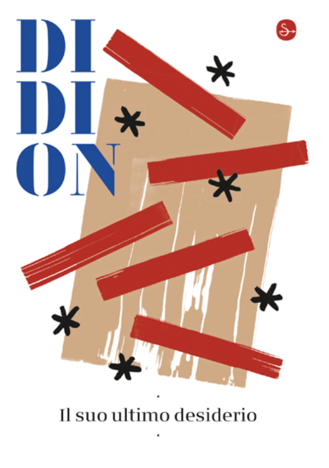 Didion Joan - Il suo ultimo desiderio