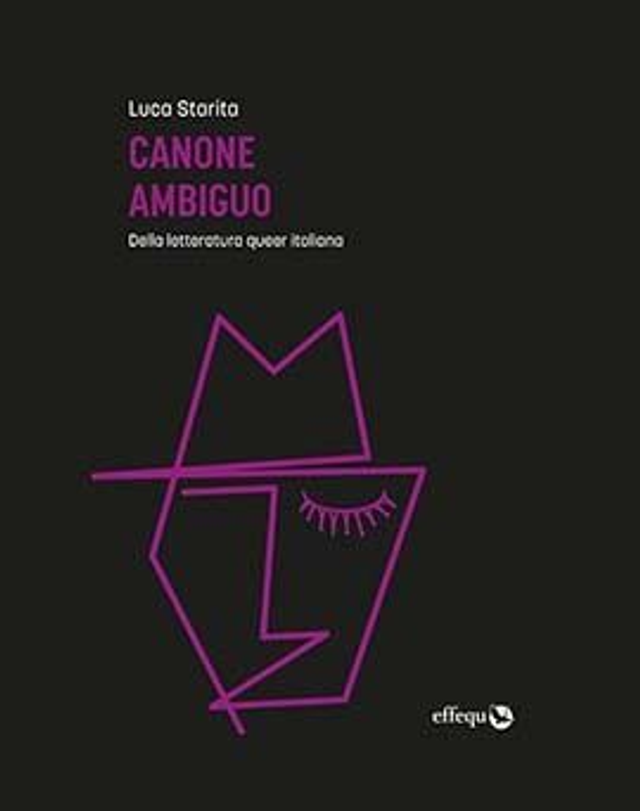 Starita Luca - Canone ambiguo. Della letteratura queer italiana