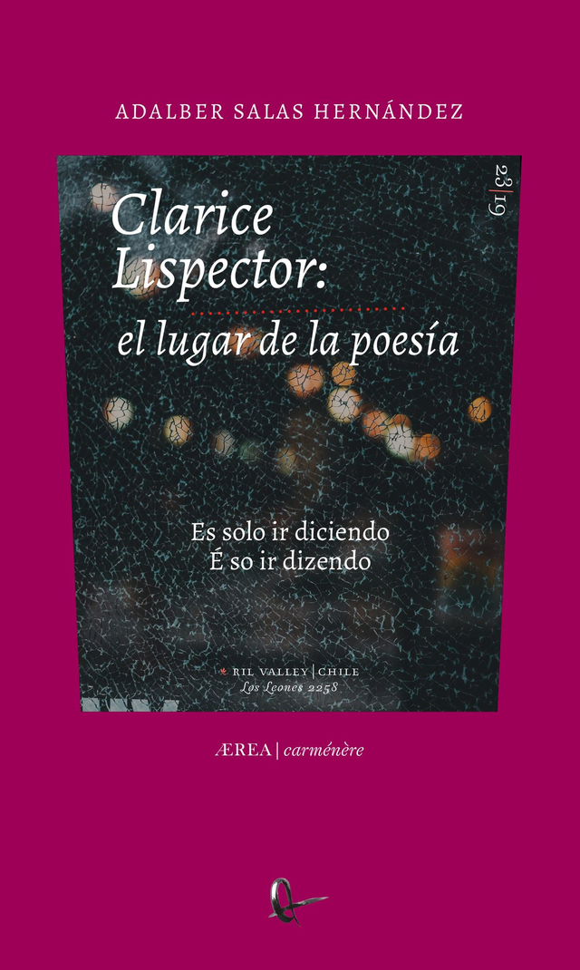 Clarice Lispector: el lugar de la poesia. Es solo ir diciendo / E so ir dizendo - Adalber Salas Hernández