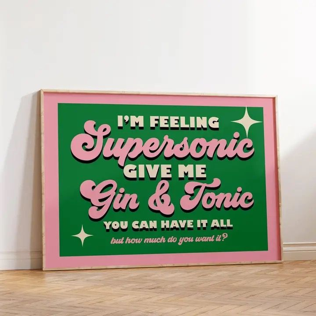 Im feeling supersonic give me a gin and tonic