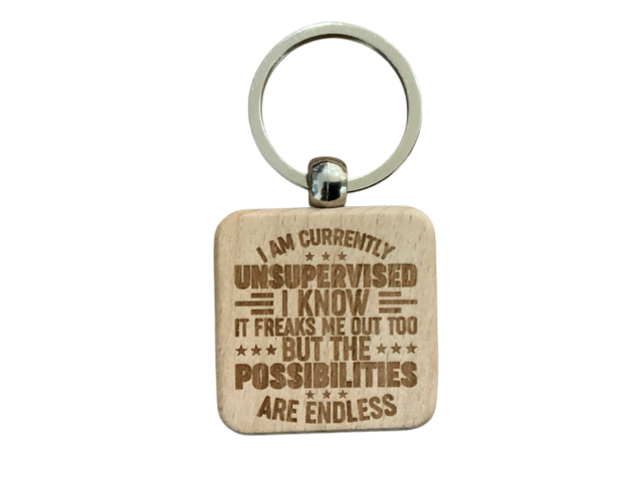 I am Currently Unsupervised... Wooden Double Sided Keyring