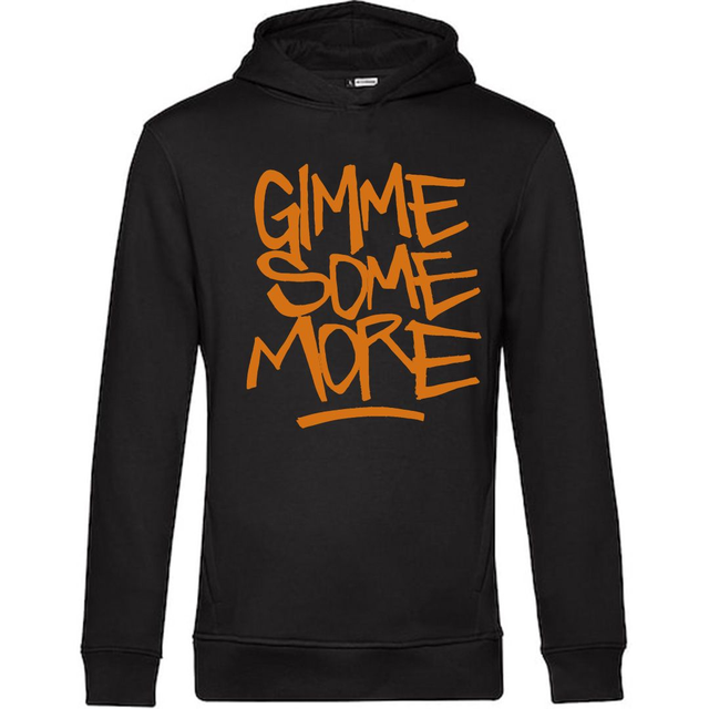 GIMME SOME MORE NOW HOODIE