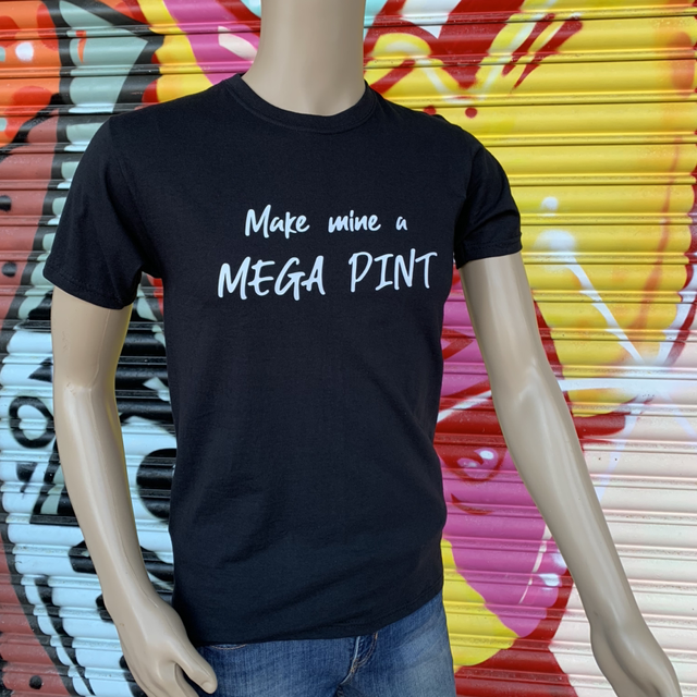 Make Mine A Mega Pint T Shirt 