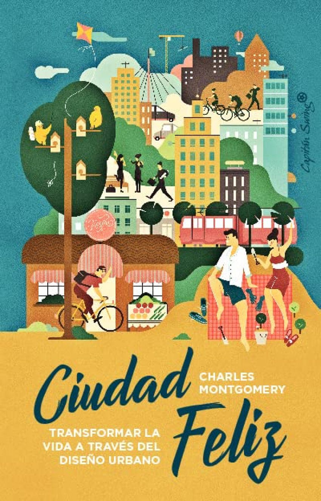 Ciudad Feliz: Transformar la vida a través del diseño urbano - Charles Montgomery