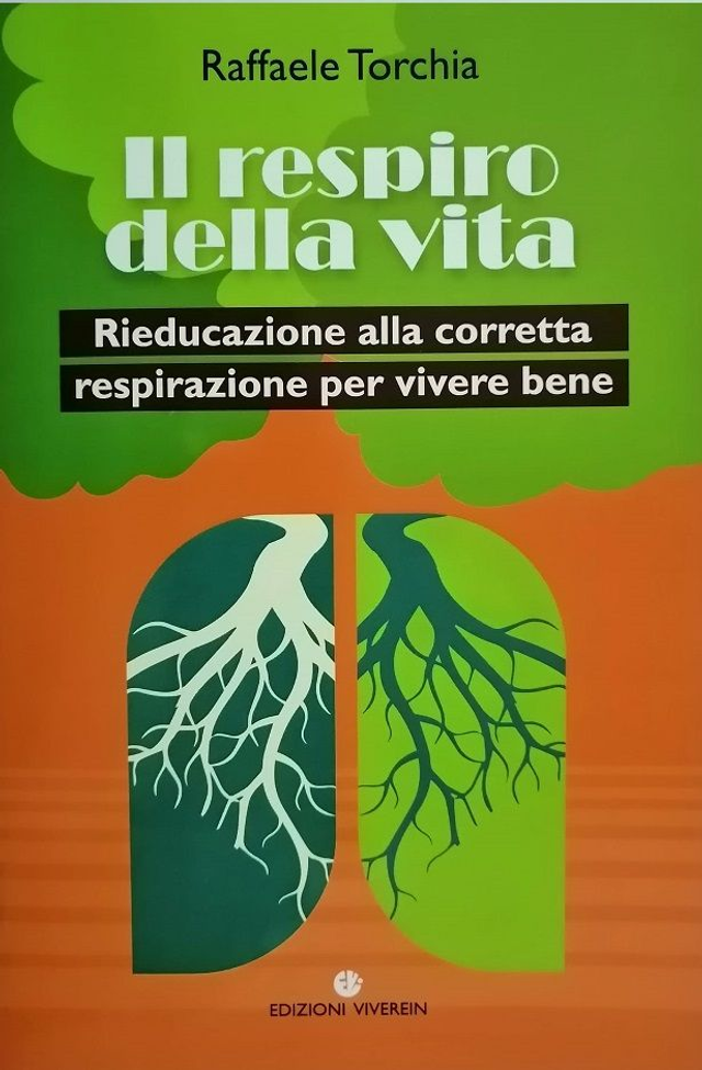 IL RESPIRO DELLA VITA rieducazione alla corretta respirazione per vivere meglio - autore Raffaele Torchia - editore VivereIn anno 2021