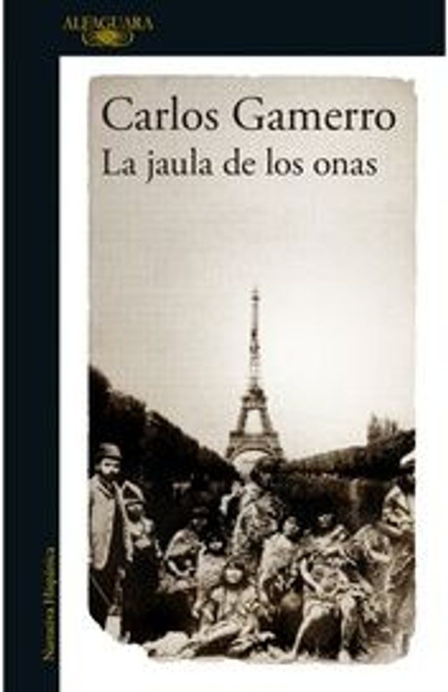 La jaula de los onas - Carlos Gamerro