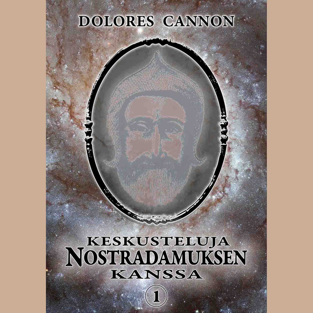 Dolores Cannon: Keskusteluja Nostradamuksen kanssa - Osa 1