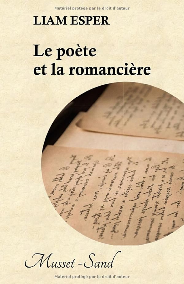 Sand &amp; Musset ou Le poète et la romancière