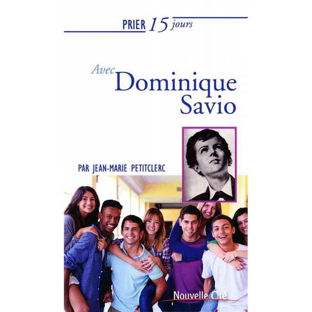 PRIER 15 JOURS AVEC DOMINIQUE SAVIO