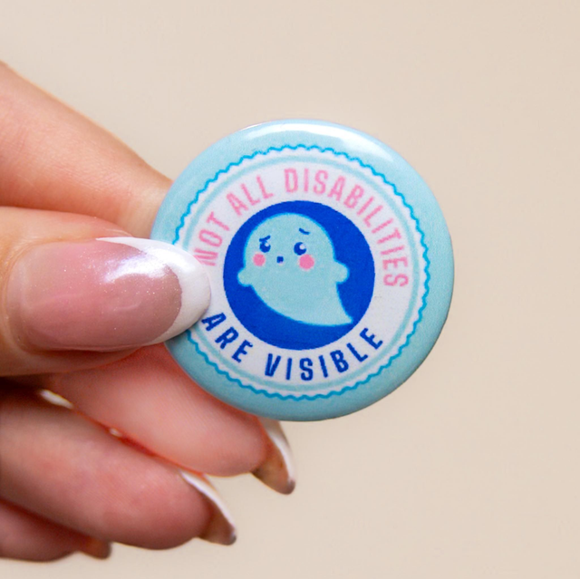'Not all Disabilities are Visible' - Small Badge