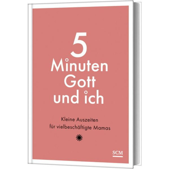 5 Minuten Gott und ich - Kleine Auszeiten für vielbeschäftigte Mamas 