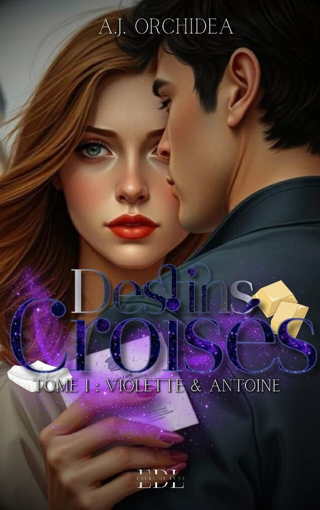 Destins Croisés-tome 1 : Violette&amp;Antoine - A.J. Orchidéa