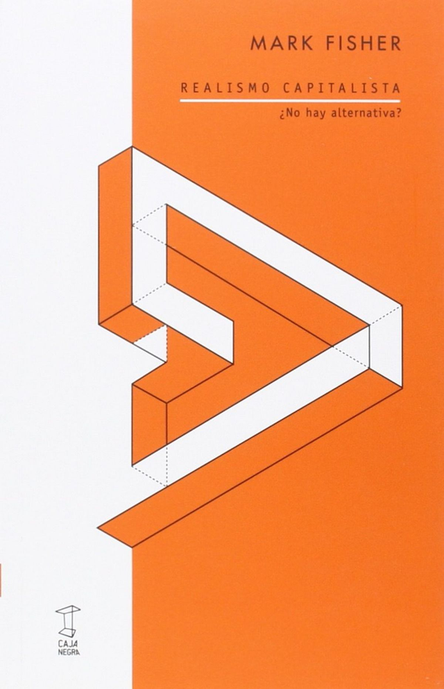 Realismo capitalista: ¿No hay alternativa? - Mark Fisher