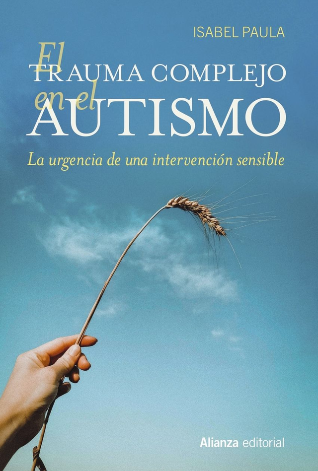 El trauma complejo en el autismo: La urgencia de una intervención sensible - Isabel Paula