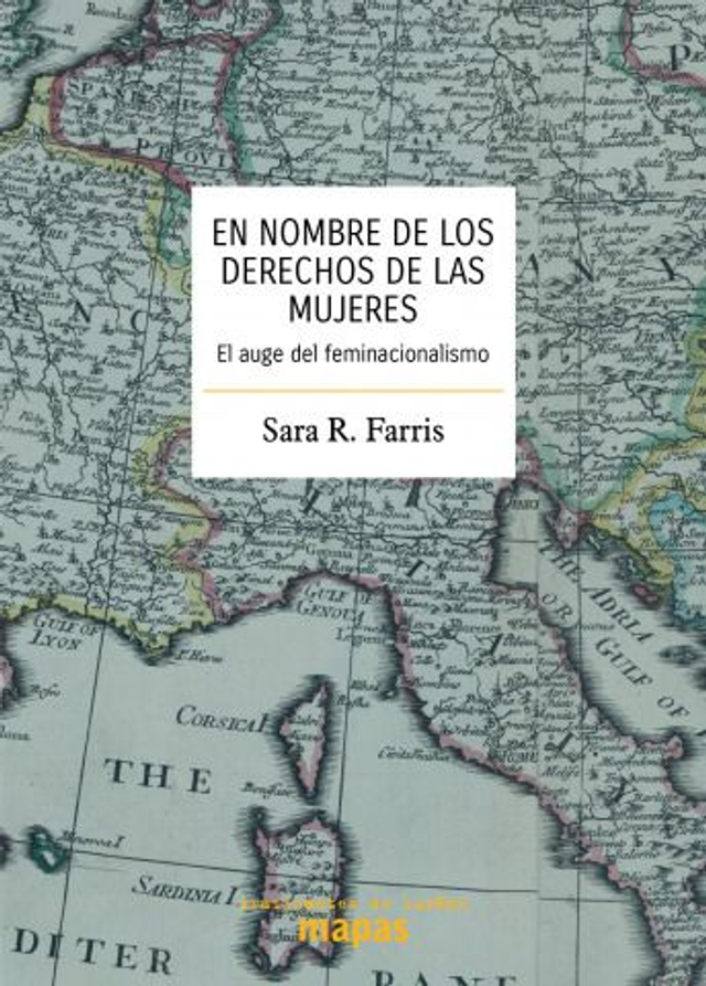 En nombre de los derechos de las mujeres: El auge del feminacionalismo - Sara Farris