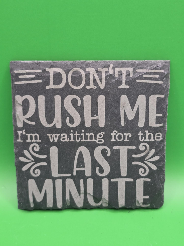 Don't push me I'm waiting for the last minute 