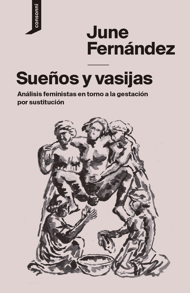Sueños y vasijas: Análisis feminista en torno a la gestación por sustitución - June Fernández