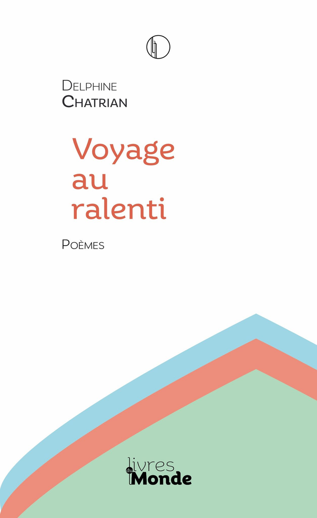 Chatrian Delphine, Voyage au ralenti. Poèmes.