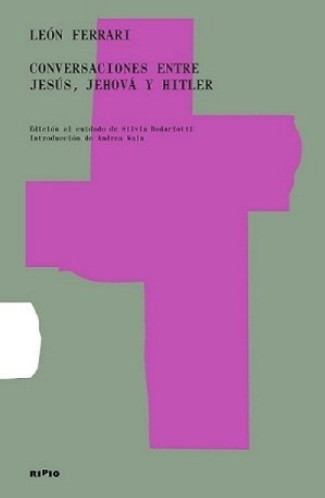 Conversaciones entre Jesús, Jehová y Hitler - León Ferrari