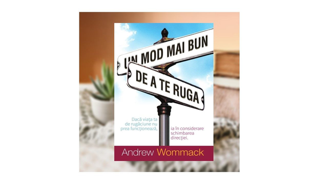 Un mod mai bun de a te ruga - Andrew Wommack